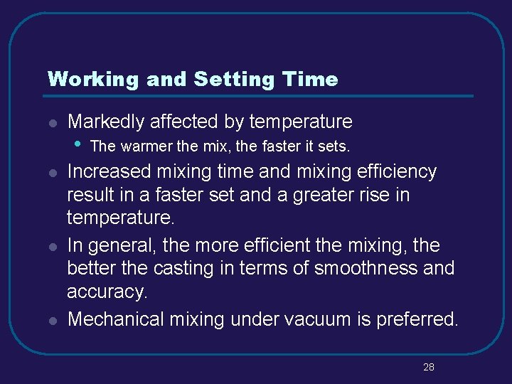 Working and Setting Time l l Markedly affected by temperature • The warmer the