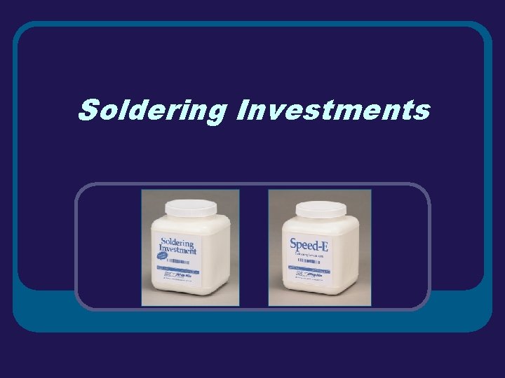 Soldering Investments 