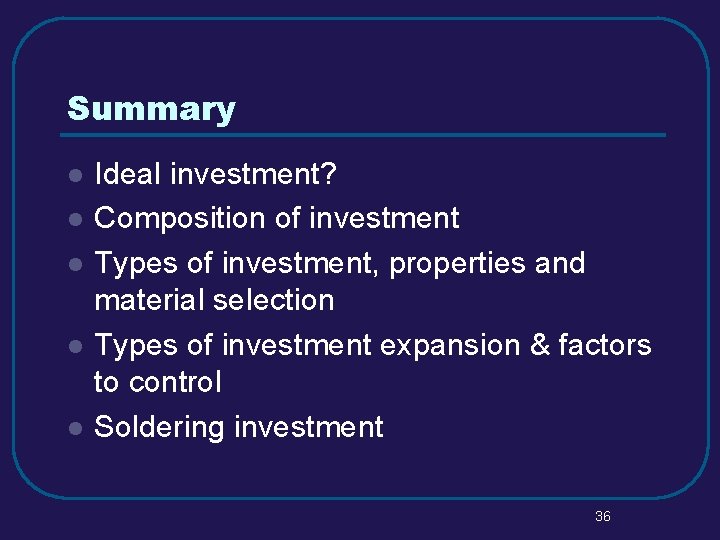 Summary l l l Ideal investment? Composition of investment Types of investment, properties and