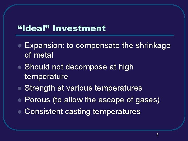 “Ideal” Investment l l l Expansion: to compensate the shrinkage of metal Should not