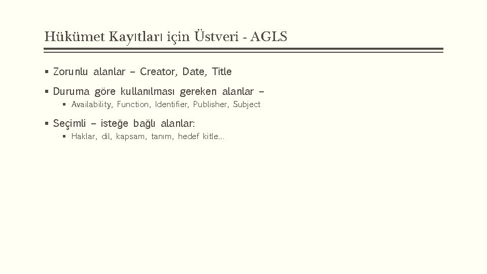 Hükümet Kayıtları için Üstveri - AGLS § Zorunlu alanlar – Creator, Date, Title §