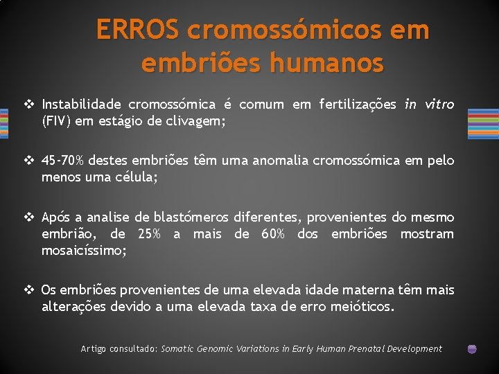 ERROS cromossómicos em embriões humanos v Instabilidade cromossómica é comum em fertilizações in vitro
