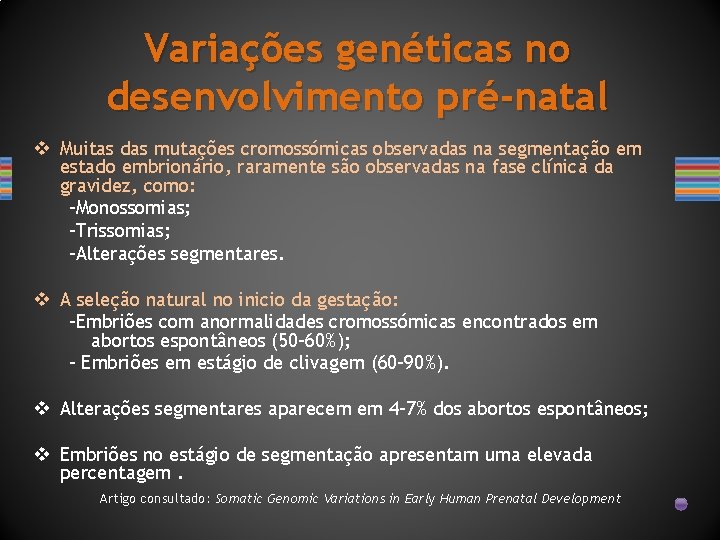 Variações genéticas no desenvolvimento pré-natal v Muitas das mutações cromossómicas observadas na segmentação em