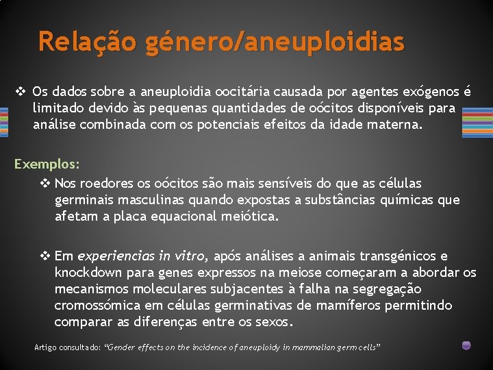 Relação género/aneuploidias v Os dados sobre a aneuploidia oocitária causada por agentes exógenos é