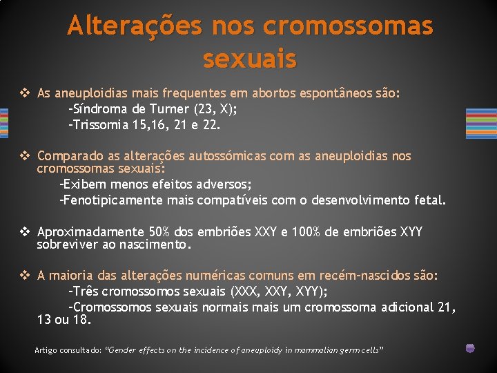 Alterações nos cromossomas sexuais v As aneuploidias mais frequentes em abortos espontâneos são: -Síndroma
