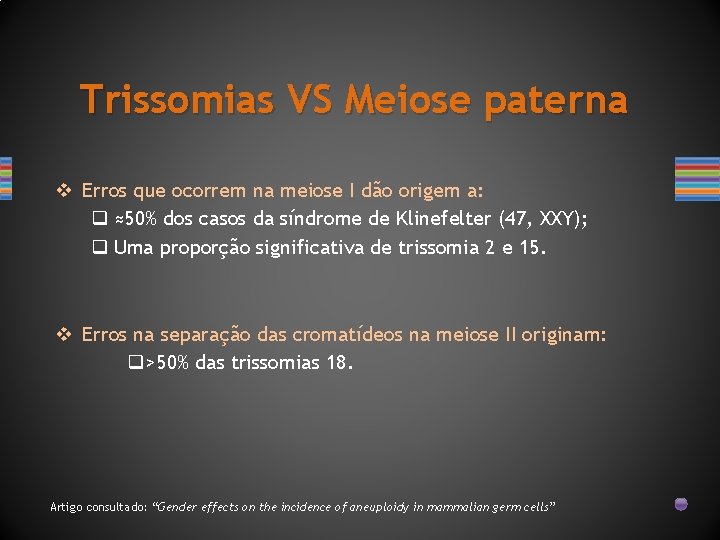 Trissomias VS Meiose paterna v Erros que ocorrem na meiose I dão origem a: