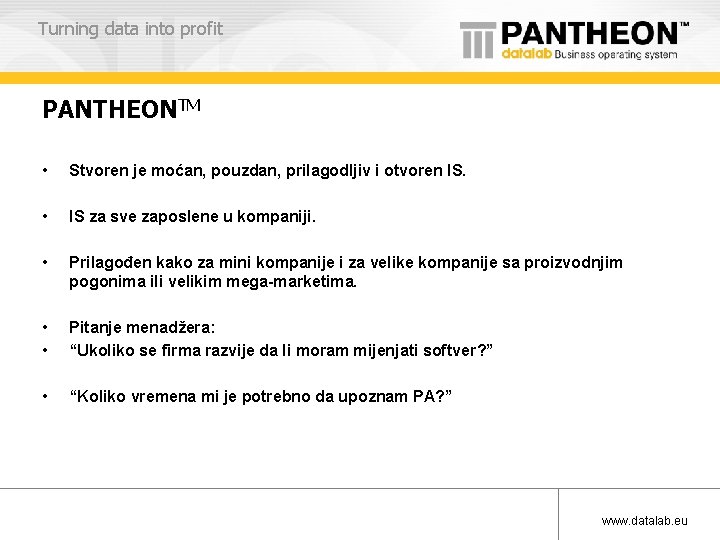 Turning data into profit PANTHEONTM • Stvoren je moćan, pouzdan, prilagodljiv i otvoren IS.