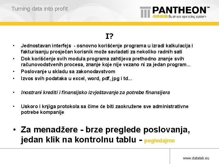 Turning data into profit I? • • • Jednostavan interfejs - osnovno korišćenje programa
