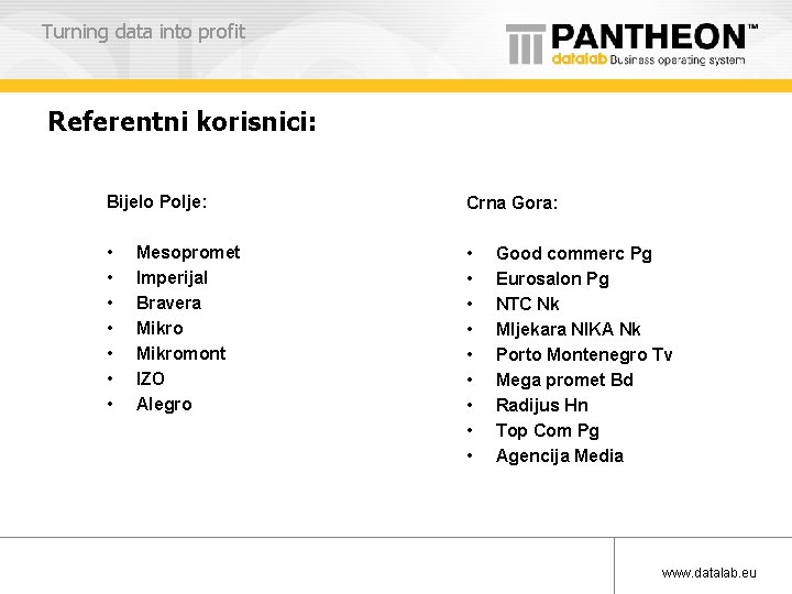 Turning data into profit Referentni korisnici: Bijelo Polje: Crna Gora: • • • •