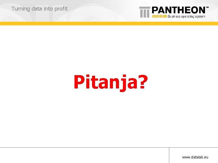 Turning data into profit Pitanja? www. datalab. eu 