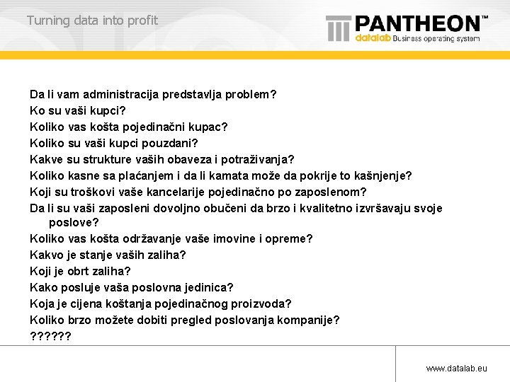 Turning data into profit Da li vam administracija predstavlja problem? Ko su vaši kupci?