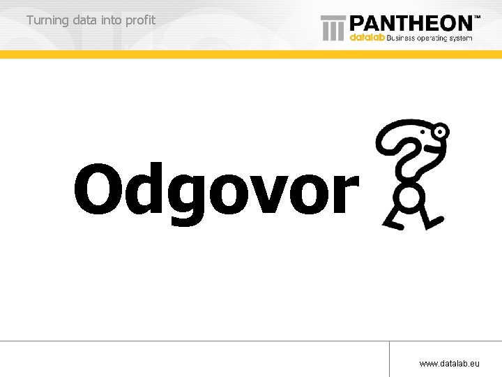 Turning data into profit Odgovor www. datalab. eu 