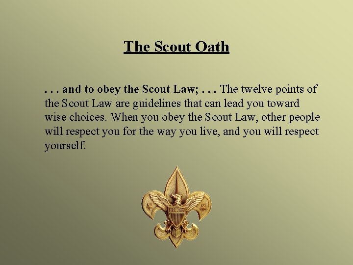 The Scout Oath. . . and to obey the Scout Law; . . .