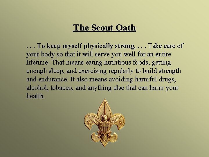 The Scout Oath. . . To keep myself physically strong, . . . Take