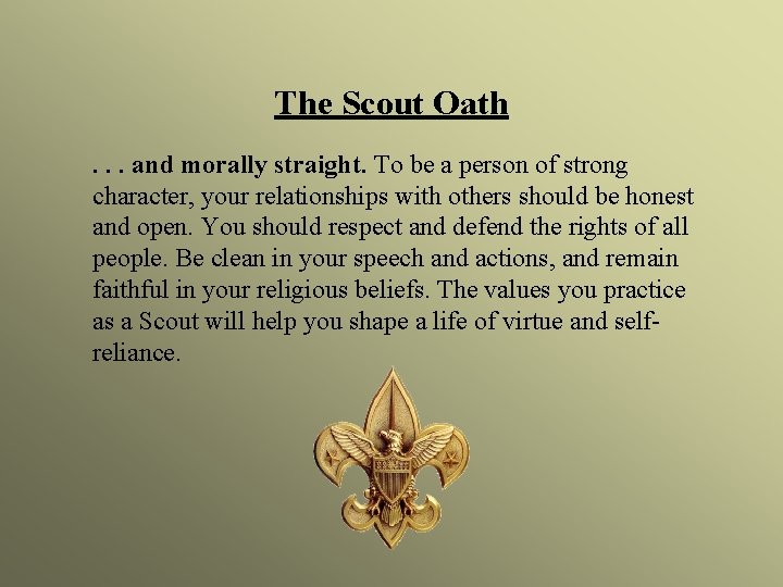 The Scout Oath. . . and morally straight. To be a person of strong