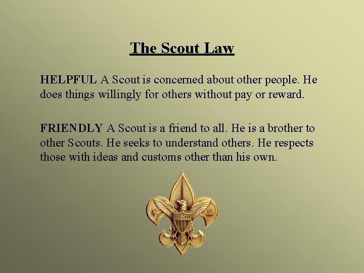 The Scout Law HELPFUL A Scout is concerned about other people. He does things