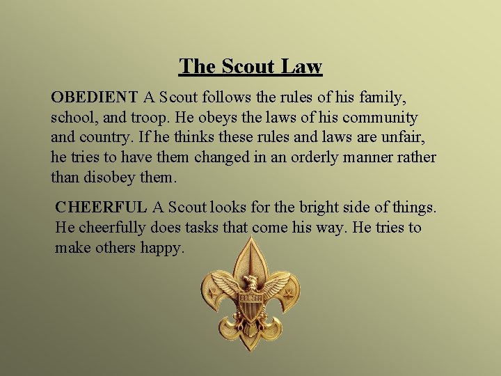 The Scout Law OBEDIENT A Scout follows the rules of his family, school, and