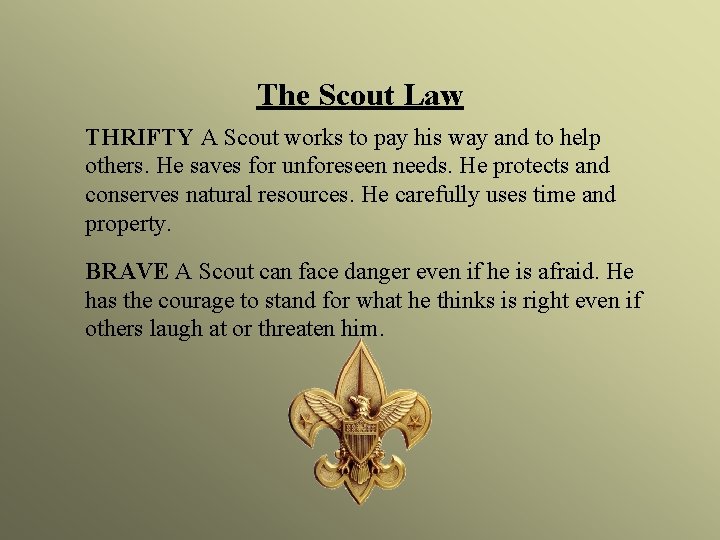 The Scout Law THRIFTY A Scout works to pay his way and to help