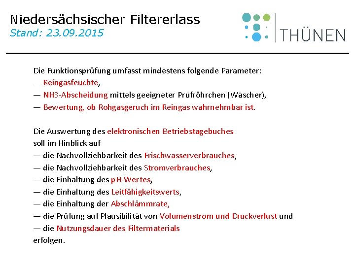 Niedersächsischer Filtererlass Stand: 23. 09. 2015 Die Funktionsprüfung umfasst mindestens folgende Parameter: — Reingasfeuchte,