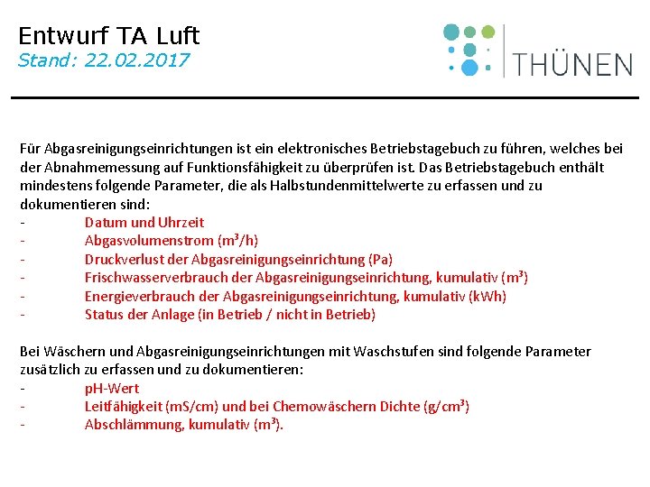 Entwurf TA Luft Stand: 22. 02. 2017 Für Abgasreinigungseinrichtungen ist ein elektronisches Betriebstagebuch zu