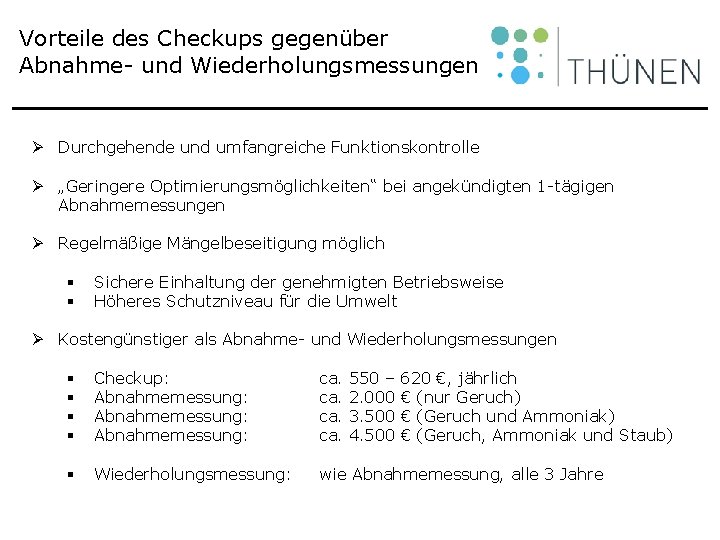 Vorteile des Checkups gegenüber Abnahme- und Wiederholungsmessungen Ø Durchgehende und umfangreiche Funktionskontrolle Ø „Geringere