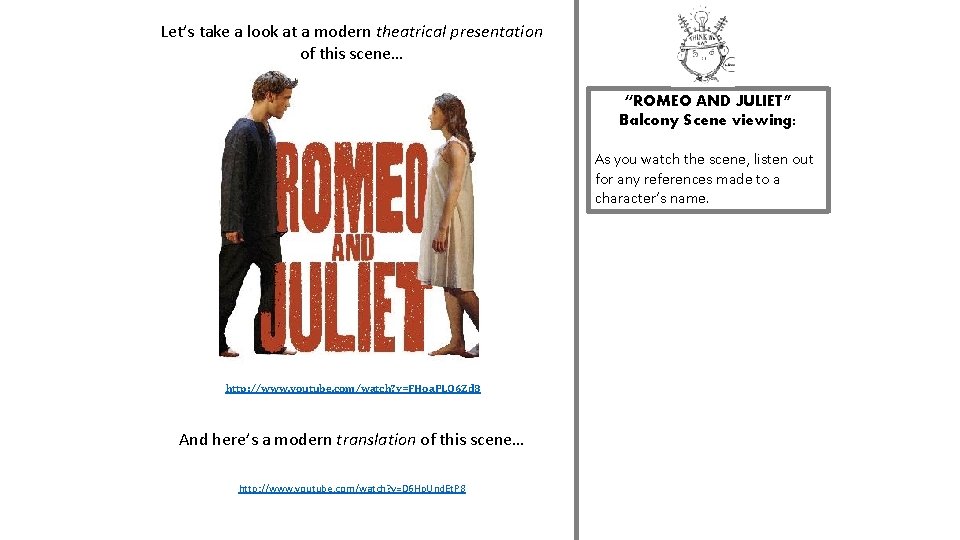 Let’s take a look at a modern theatrical presentation of this scene… “ROMEO AND