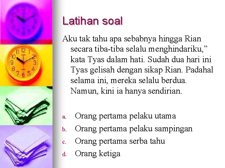Latihan soal Aku tak tahu apa sebabnya hingga Rian secara tiba-tiba selalu menghindariku, ” Latihan soal Aku tak tahu apa sebabnya hingga Rian secara tiba-tiba selalu menghindariku, ”