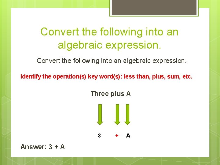 Convert the following into an algebraic expression. Identify the operation(s) key word(s): less than,