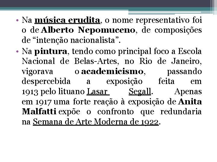  • Na música erudita, o nome representativo foi o de Alberto Nepomuceno, de