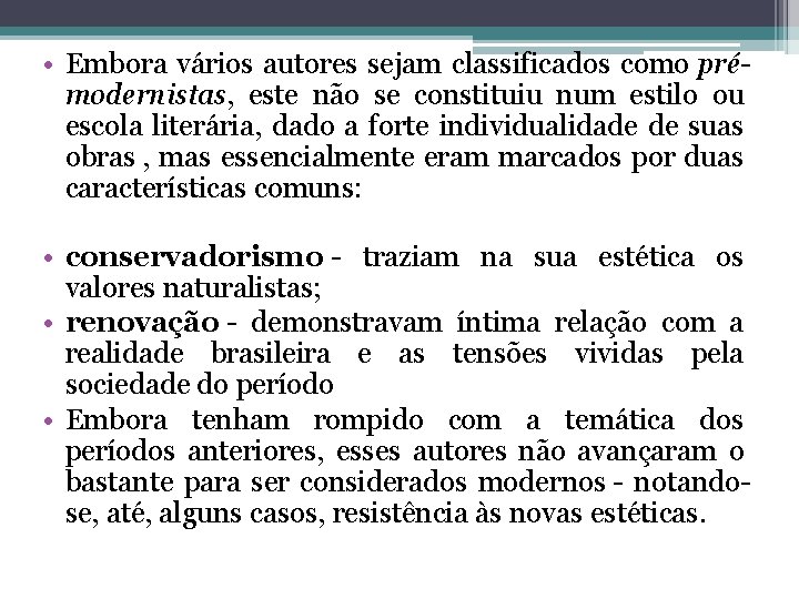  • Embora vários autores sejam classificados como prémodernistas, este não se constituiu num