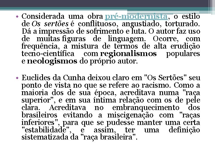  • Considerada uma obra pré-modernista, o estilo de Os sertões é conflituoso, angustiado,