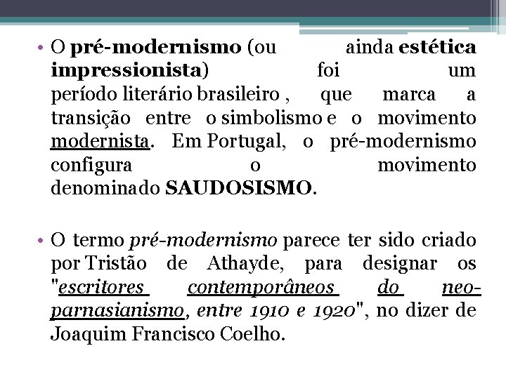  • O pré-modernismo (ou ainda estética impressionista) foi um período literário brasileiro ,