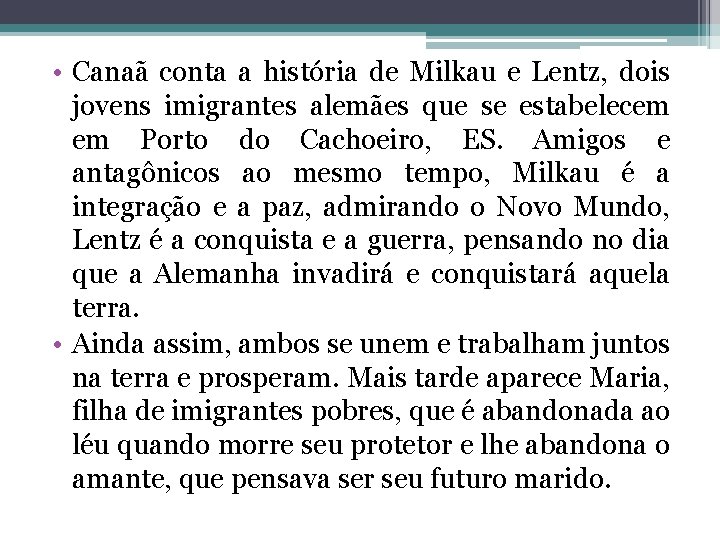  • Canaã conta a história de Milkau e Lentz, dois jovens imigrantes alemães