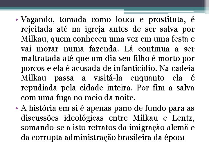  • Vagando, tomada como louca e prostituta, é rejeitada até na igreja antes