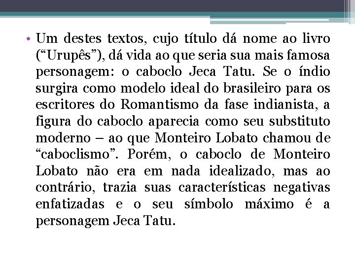  • Um destes textos, cujo título dá nome ao livro (“Urupês”), dá vida