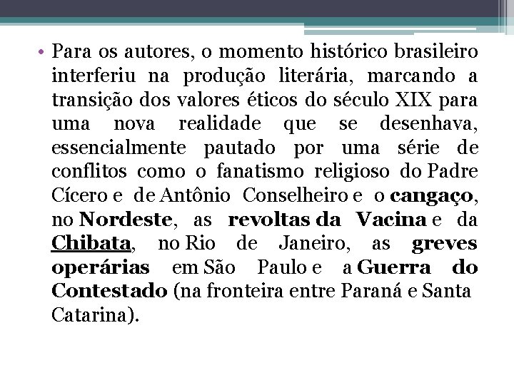  • Para os autores, o momento histórico brasileiro interferiu na produção literária, marcando