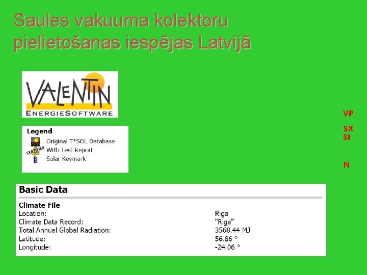 Saules vakuuma kolektoru pielietošanas iespējas Latvijā VP SX SI N 