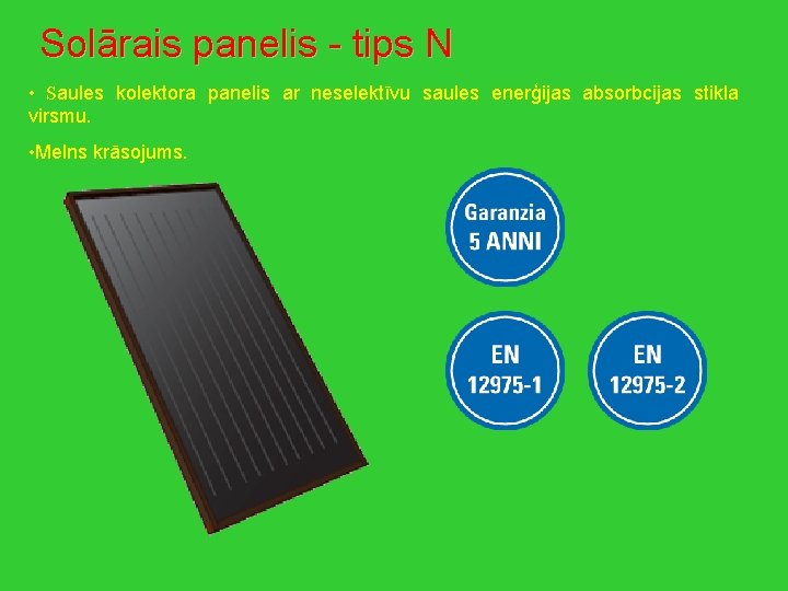 Solārais panelis - tips N • Saules kolektora panelis ar neselektīvu saules enerģijas absorbcijas