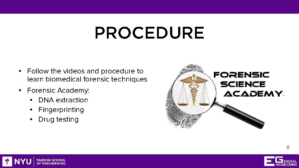 PROCEDURE • Follow the videos and procedure to learn biomedical forensic techniques • Forensic