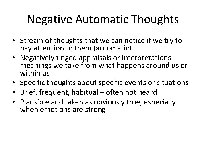 Negative Automatic Thoughts • Stream of thoughts that we can notice if we try