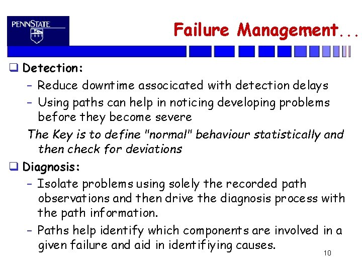 Failure Management. . . Detection: – Reduce downtime associcated with detection delays – Using