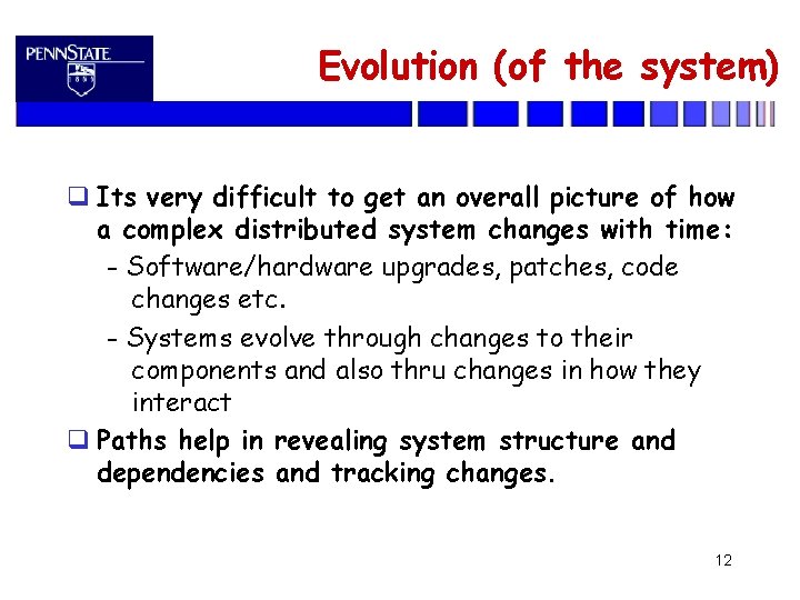Evolution (of the system) Its very difficult to get an overall picture of how