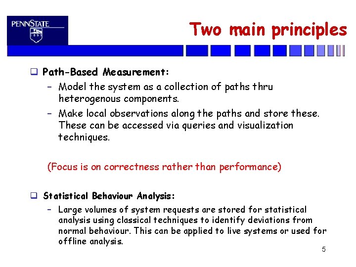 Two main principles Path-Based Measurement: – Model the system as a collection of paths