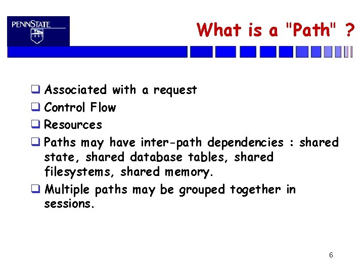 What is a "Path" ? Associated with a request Control Flow Resources Paths may