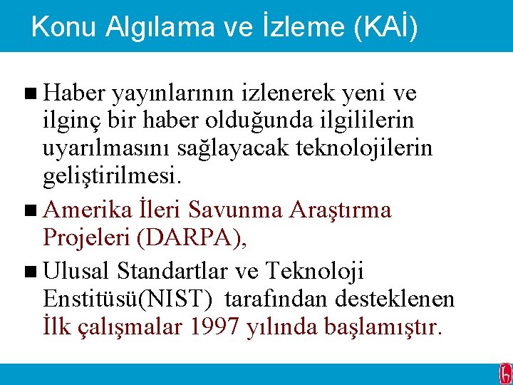 Konu Algılama ve İzleme (KAİ) n Haber yayınlarının izlenerek yeni ve ilginç bir haber