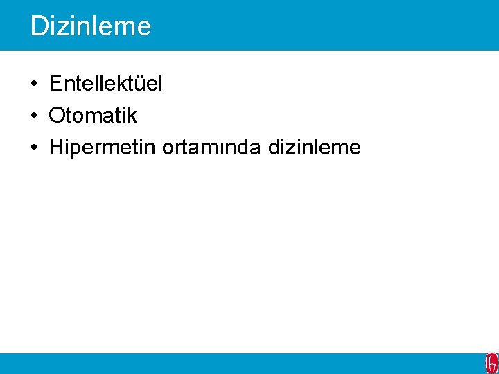 Dizinleme • Entellektüel • Otomatik • Hipermetin ortamında dizinleme 