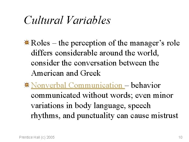 Cultural Variables Roles – the perception of the manager’s role differs considerable around the