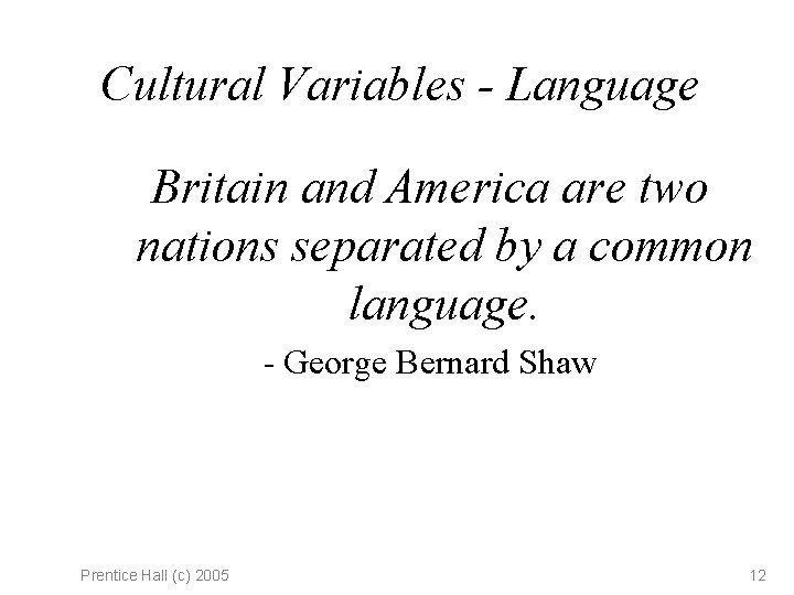 Cultural Variables - Language Britain and America are two nations separated by a common