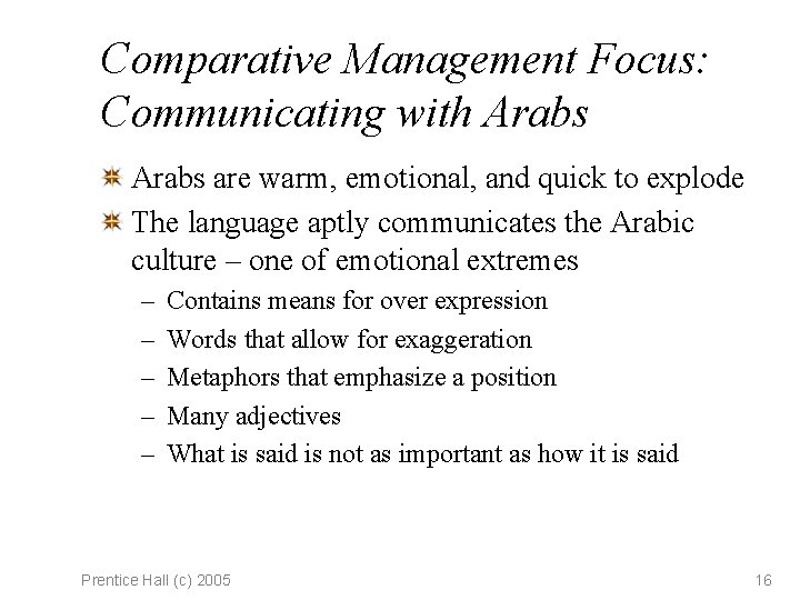 Comparative Management Focus: Communicating with Arabs are warm, emotional, and quick to explode The