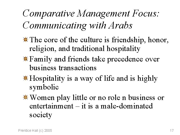 Comparative Management Focus: Communicating with Arabs The core of the culture is friendship, honor,